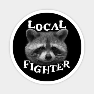 Funny Trash Panda Raccoon Sayings - Local Fighter Quote Phrase for Racoon Lovers Magnet